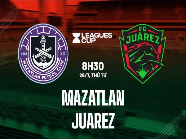 Nhận định bóng đá Mazatlan FC vs FC Juarez