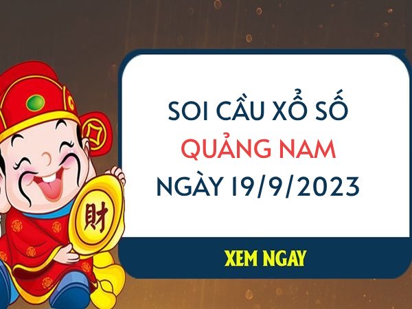 Soi cầu lô tô xổ số Quảng Nam ngày 19/9/2023 thứ 3 hôm nay