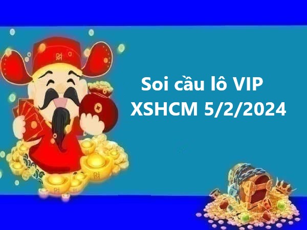 Soi cầu lô VIP KQXSHCM 5/2/2024 hôm nay