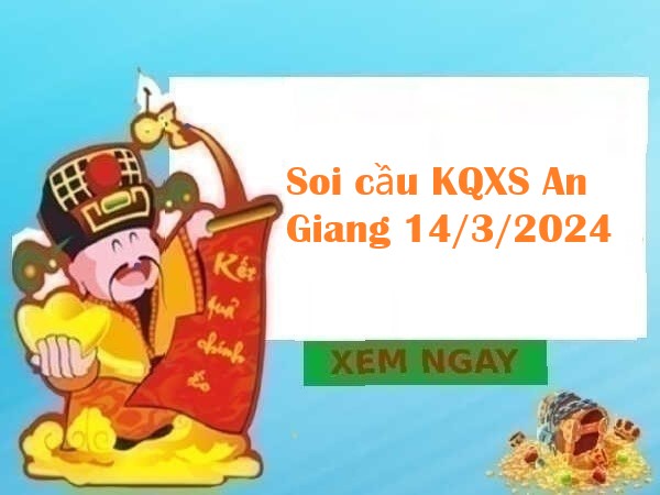 Soi cầu KQXS An Giang 14/3/2024 – Thống kê XSAG thứ 5