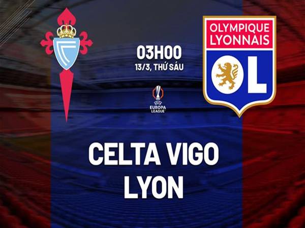 Nhận định Celta Vigo vs Lyon, 03h00 ngày 13/3/2026