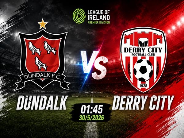 Nhận định, dự đoán Dundalk vs Derry City đêm nay ngày 30/5